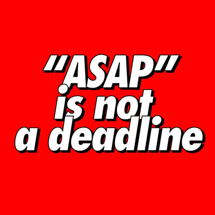 Sign saying 'ASAP is not a deadline'