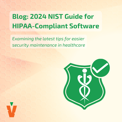 Examining the 2024 NIST Guide for HIPAA-Compliant Software