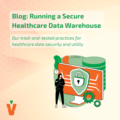 Best Practices for Running a Secure Healthcare Data Warehouse