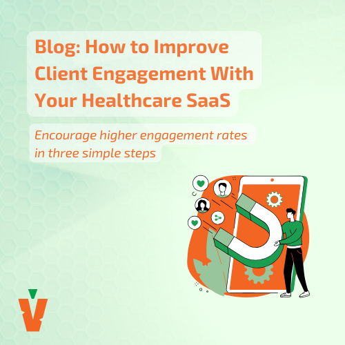 How to Improve Client Engagement With Healthcare SaaS