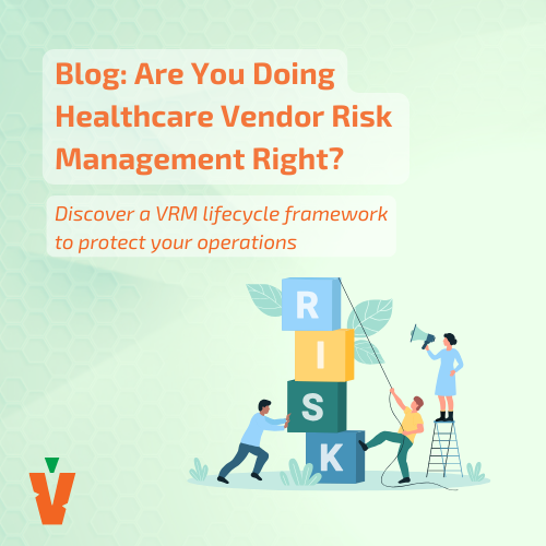 Are You Doing Healthcare Vendor Risk Management Right?