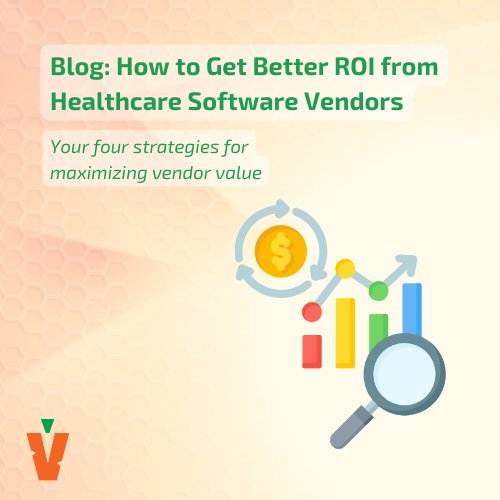 4 Ways to Get Better ROI From Healthcare Software Vendors