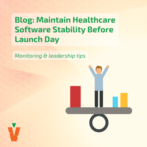 How to Maintain Healthcare Software Stability Before Launch Day