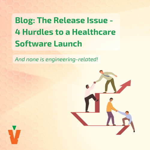 The Release Issue: 4 Hurdles to a Healthcare Software Launch